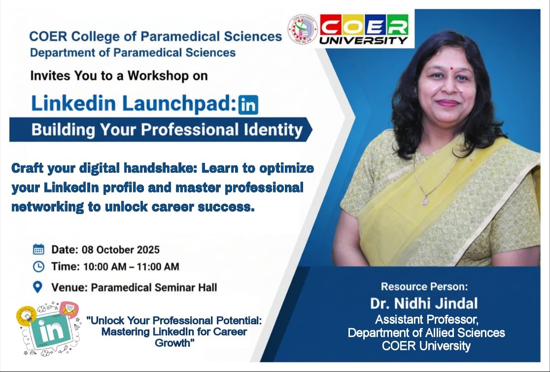 The Department of Paramedical Sciences, COER College of Paramedical Sciences, proposes to organize a workshop titled “LinkedIn Launchpad: Building Your Professional Identity” for the students of BPT, BMRIT, and BMLT.